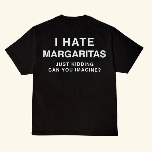 I Hate Margs T-Shirt