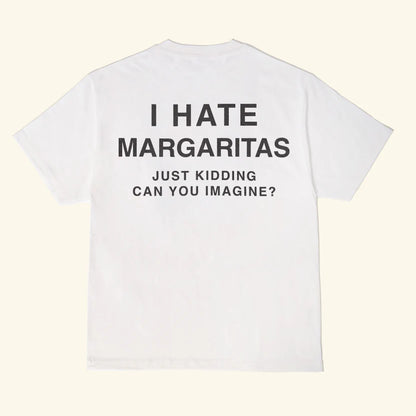 I Hate Margs T-Shirt
